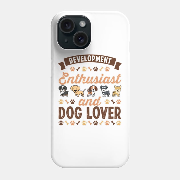 Development Enthusiast and Dog Lover Gift Phone Case by qwertydesigns