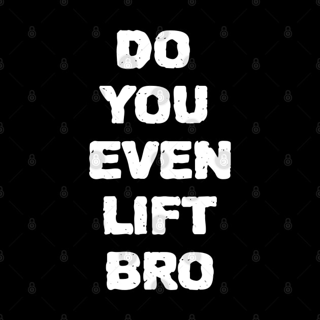 Do You Even Lift Bro by ZenCloak