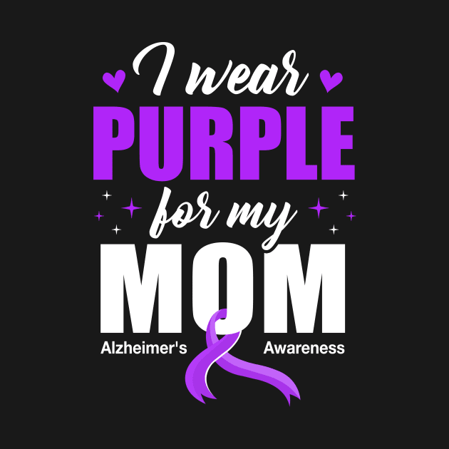 Support I Wear Purple For My Mom Alzheimer's Awareness by James Green