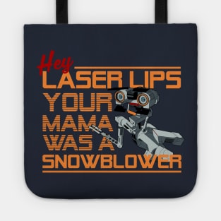 Hey Laser Lips. Your Mama was a Snowblower! Tote