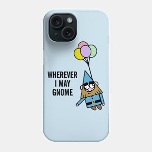 Wherever I May Gnome Phone Case