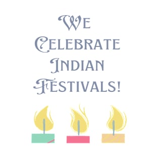 We Celebrate Indian Festivals T-Shirt