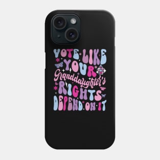 Vote Like Your Granddaughter's Rights Depends on It Phone Case