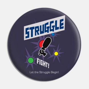 Struggle! Pin