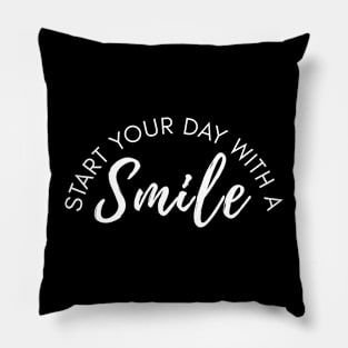 start your day with a smile positive quote Pillow