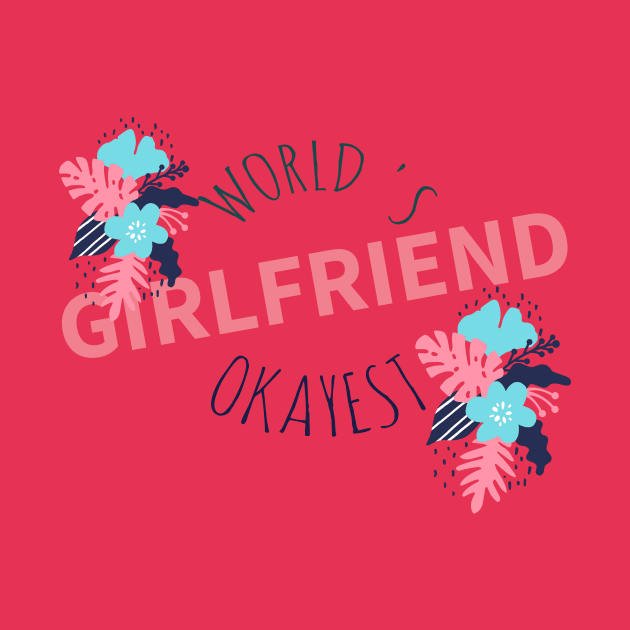 World 's Okayest Girlfriend T-shirt by Your dream shirt