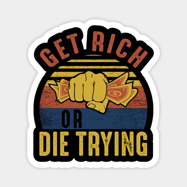 Get Rich or Die Trying Magnet by Cashflow-Fashion 