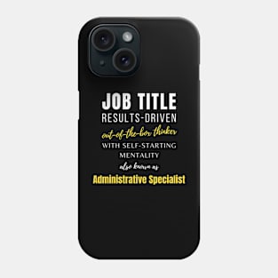 Administrative Specialist | Work Job Co Worker Promotions Humor Phone Case