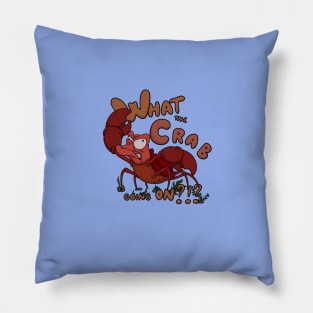 What the Crab is going on?!? Funny Crab Pillow