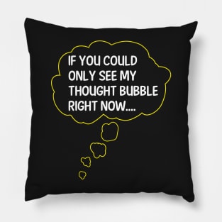 My Thought Bubble (Dark B/G) Pillow