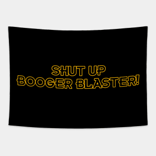 Shut up Booger Blaster! Tapestry