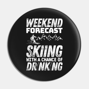 Weekend forecast skiing with a chance of drinking - Winter skiing Pin