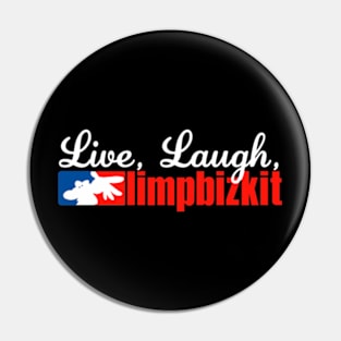 Live Laugh Limp Bizkit Pin