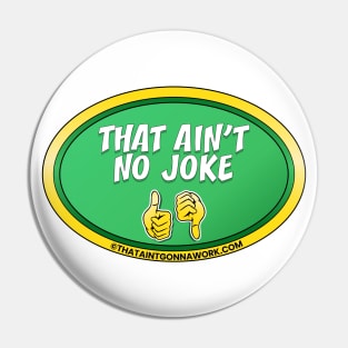 That Aint No Joke Pin