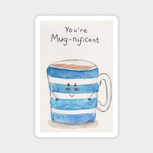 You're mug-nificent Magnet