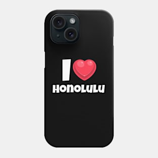 I love Honolulu Phone Case