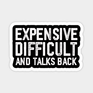 Expensive Difficult And Talks Back Vintage Magnet