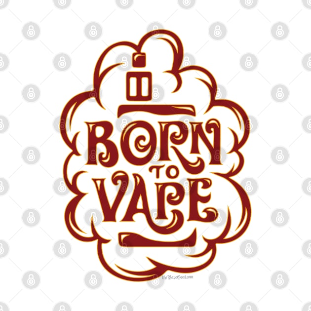 Vape | Born to Vape - Vaping by IconicTee