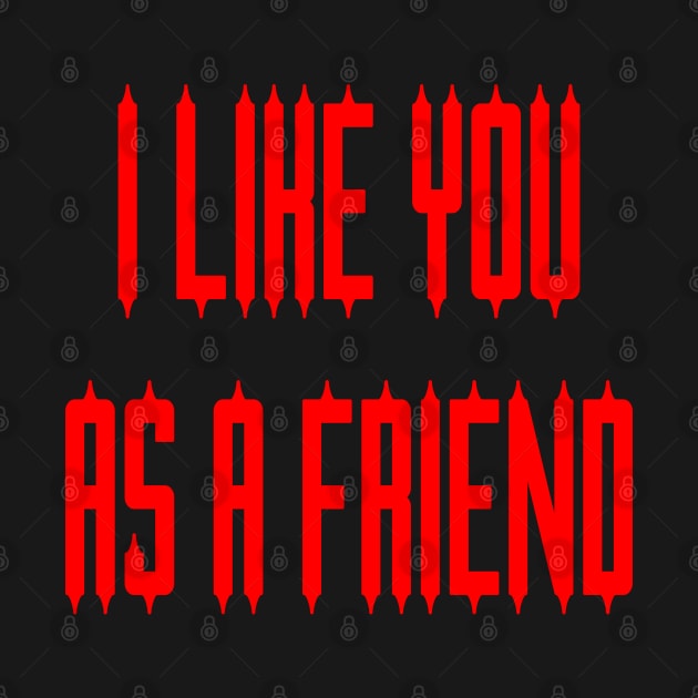I Like You As a Friend by yayor
