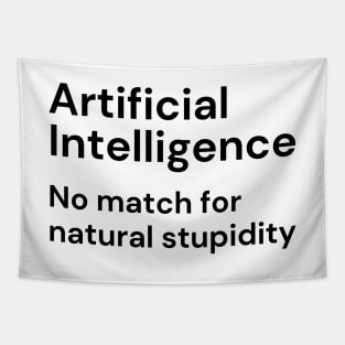 Artificial Intelligence. No match for natural stupidity. (black lettering) Tapestry