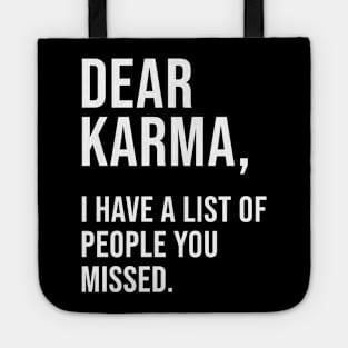 Dear Karma I Have A List Of People You Missed Tote