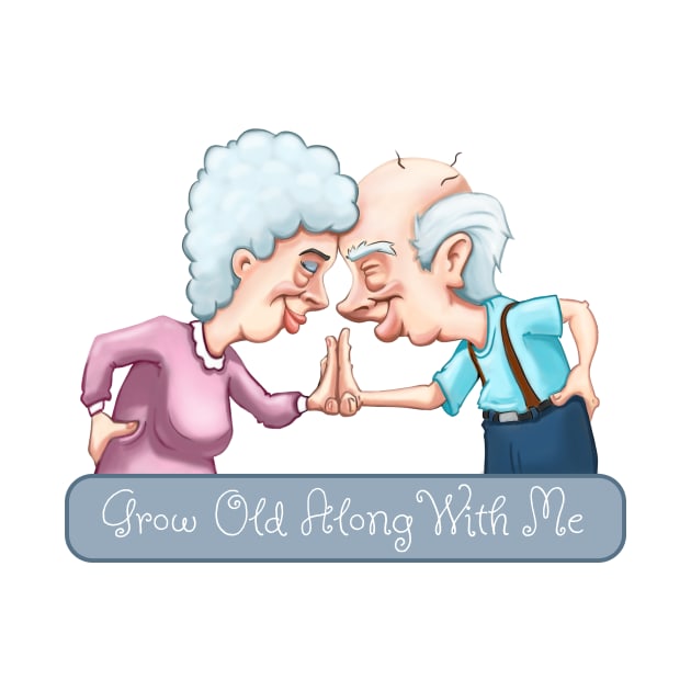 Grow Old Along with Me by sketchtodigital