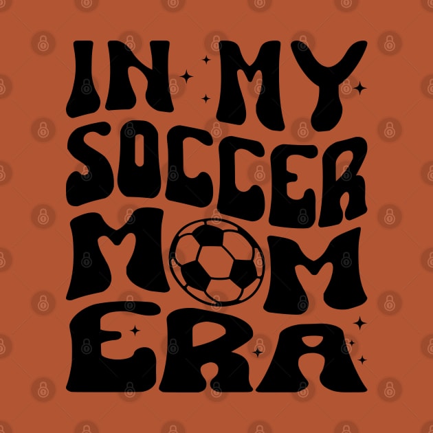 In My Soccer Mom Era Trendy Soccer Mama Era by WildFoxFarmCo