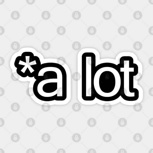 A Lot - A Lot - Sticker