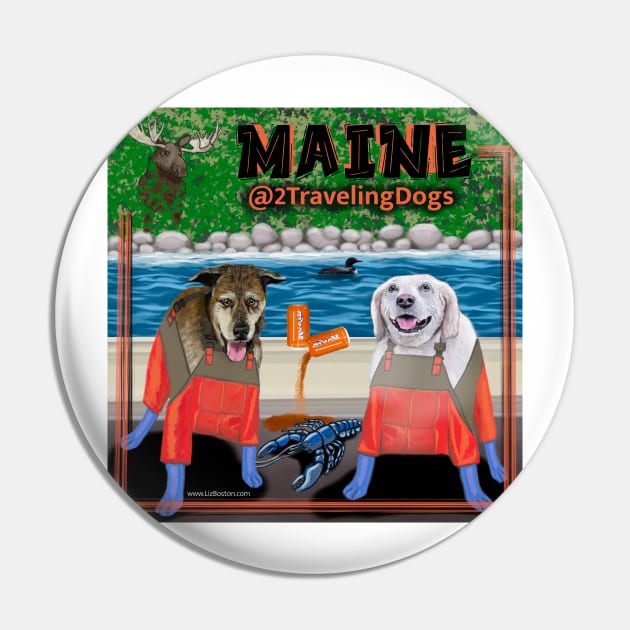 2 Traveling Dogs - Maine Pin by 2 Traveling Dogs