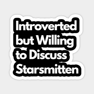 Introverted but Willing to Discuss Starsmitten Magnet