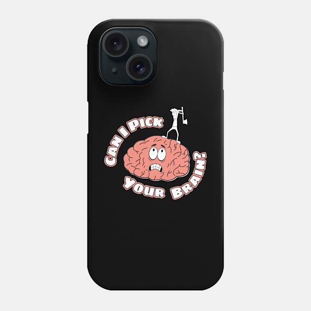 Can I Pick Your Brain? Phone Case by Kenny The Bartender's Tee Emporium