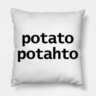 Potato Potahto Typography Black Text Pillow