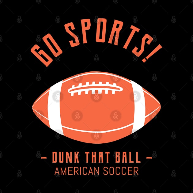 Go Sports! American Soccer by Bunchatees