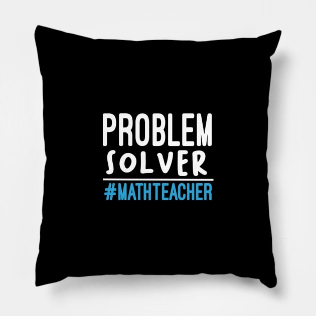 Problem Solver #MathTeacher / Math Gifts Mathematician / Math Teacher/ Math Teacher Gift for Math Student :/ funny Math / style idea design Pillow by First look