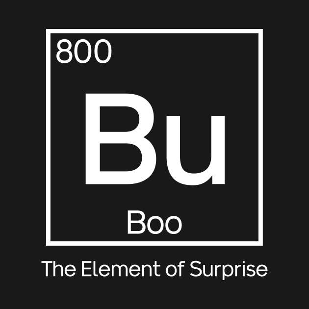 Boo, the Element of Surprise // Funny Chemistry Halloween by SLAG_Creative