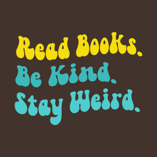 Read Books Be Kind Stay Weird groovy Book Lover Gift for Librarian T-Shirt