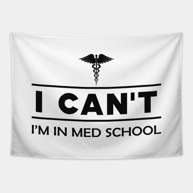 Medical Student - I can't I'm in med school Tapestry by KC Happy Shop