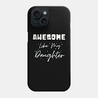 Awesome Like My Daughter Phone Case