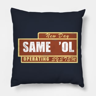 Same ol' Operating System Pillow