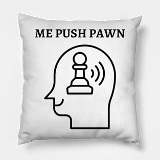 Chess - Me push pawn Pillow