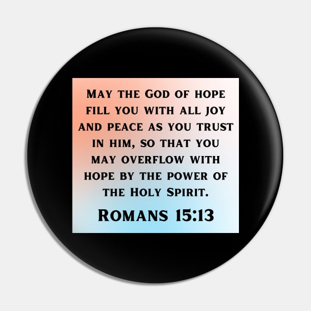 Bible Verse Romans 15:13 Pin by Prayingwarrior