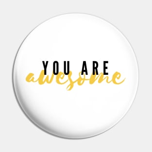 You Are Awesome! Pin