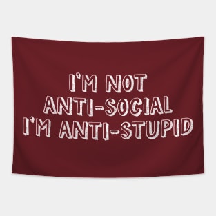 I'm Not Anti-social I'm Anti-stupid Tapestry