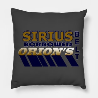 Sirius Borrowed Orion's Belt Pillow