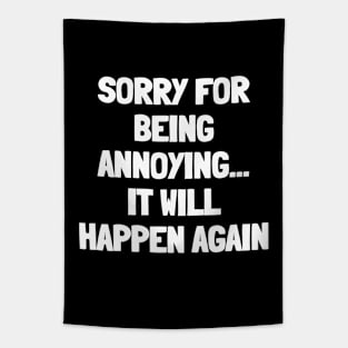 Sorry for being annoying it will happen again Tapestry