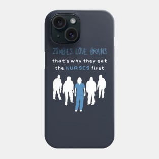 Zombies Love Nurse Brains Phone Case