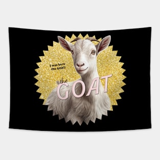 No kidding, I'm the GOAT! Tapestry