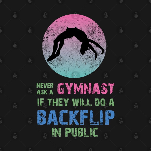 Never Ask a Gymnast Gymnastics Sport Acrobatic Saying by Riffize