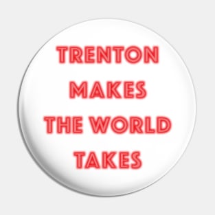 Trenton Makes the World Takes Pin