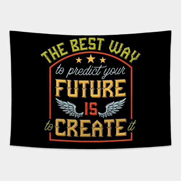 Predict Your Future Is To Create It Tapestry by BrillianD